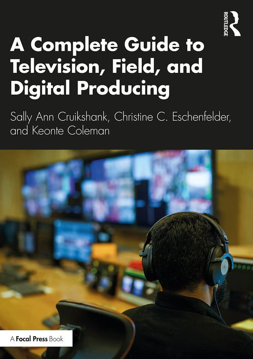 A Complete Guide to Television, Field, and Digital Producing by Sally Ann Cruikshank 1st Edition - front cover