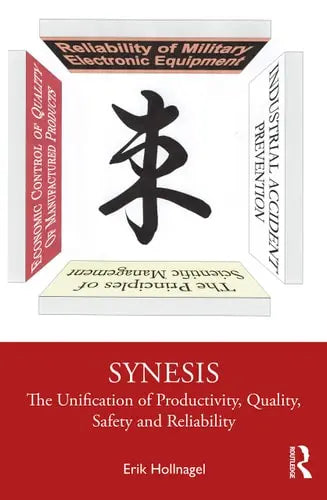 Synesis The Unification of Productivity, Quality, Safety and Reliability by Erik Hollnagel 1st Edition ISBN 9780367481490