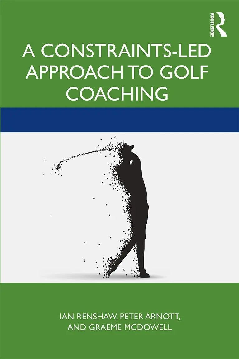 A Constraints-Led Approach to Golf Coaching by Ian Renshaw 1st Edition ISBN 9780367482671 - front cover