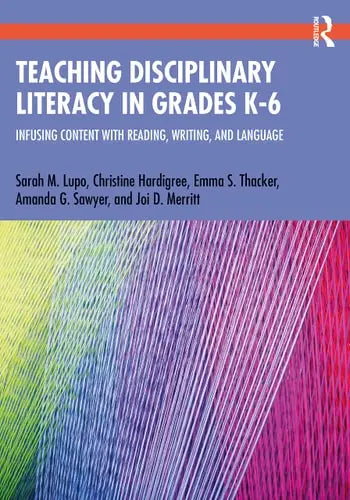 Teaching Disciplinary Literacy in Grades K-6 Infusing Content with Reading, Writing, and Language by Christine Hardigree 1st Edition ISBN 9780367485566