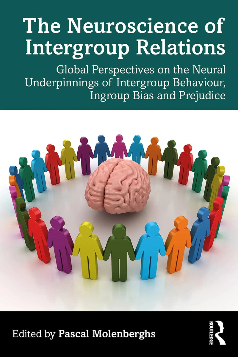The Neuroscience of Intergroup Relations Global Perspectives on the Neural Underpinnings of Intergroup Behaviour, Ingroup Bias and Prejudice by Pascal Molenberghs 1st Edition ISBN 9780367487140
