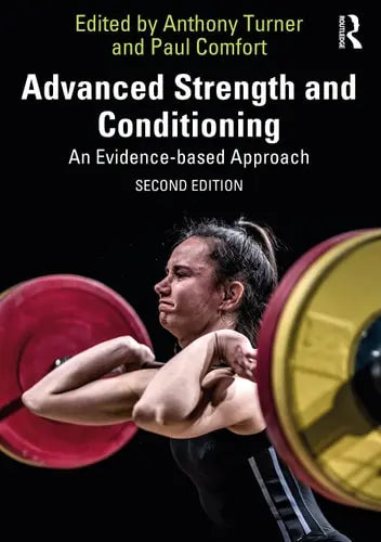 Advanced Strength and Conditioning An Evidence-based Approach by Anthony Turner 2nd Edition ISBN 9780367491352