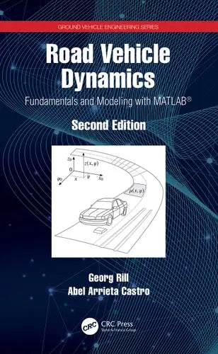 Road Vehicle Dynamics Fundamentals and Modeling with MATLAB(R) by Georg Rill 2nd Edition ISBN 9780367493981