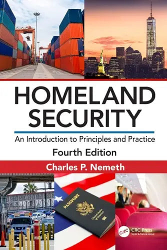 Homeland Security An Introduction to Principles and Practice by Charles P. Nemeth 978-0367494414
