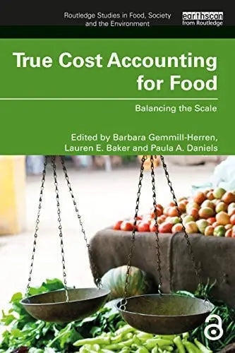 True Cost Accounting for Food Balancing the Scale by Barbara Gemmill-Herren 1st Edition ISBN 9780367506858