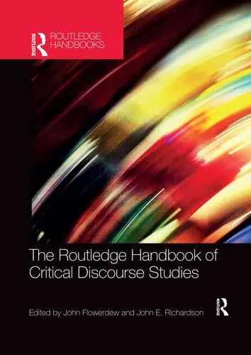 The Routledge Handbook of Critical Discourse Studies by John Flowerdew 1st Edition ISBN 9780367529161