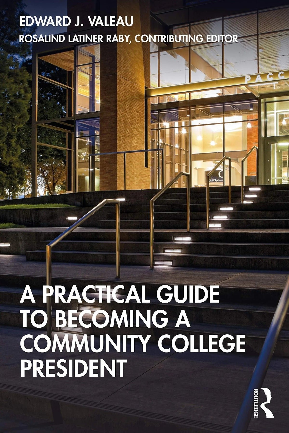 A Practical Guide to Becoming a Community College President by Edward James Valeau 1st Edition ISBN 9780367533519 - front cover
