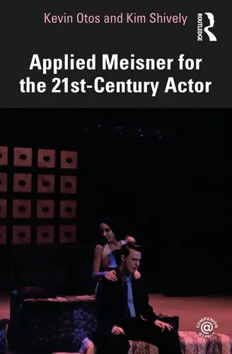 Applied Meisner for the 21st Century Actor by Kevin Otos 978-0367542764