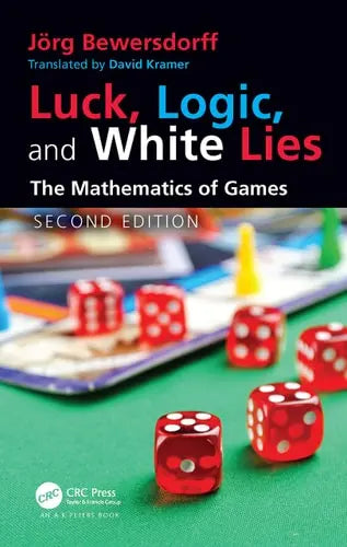 Luck, Logic, and White Lies The Mathematics of Games by Jörg Bewersdorff 978-0367548414