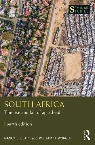 South Africa The Rise and Fall of Apartheid by Nancy L. Clark 4th Edition ISBN 9780367551001