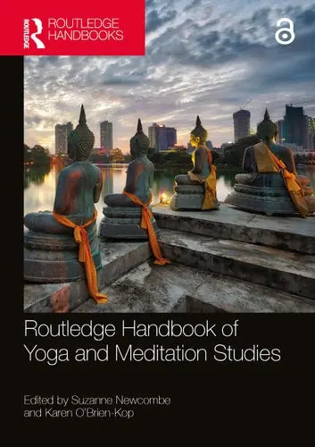 Routledge Handbook of Yoga and Meditation Studies by Suzanne Newcombe 1st Edition ISBN 9780367557164