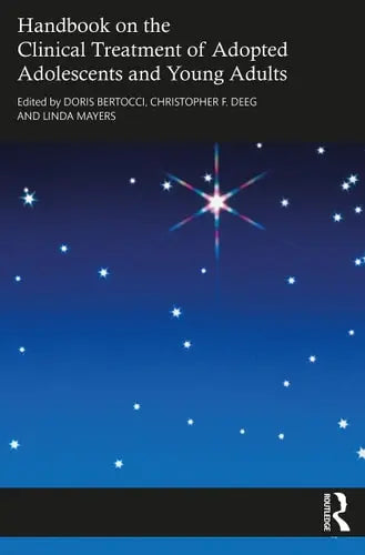 Handbook on the Clinical Treatment of Adopted Adolescents and Young Adults by Doris Bertocci 978-0367558666