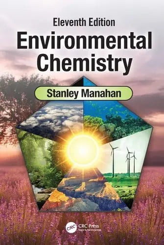 Environmental Chemistry by Stanley E. Manahan 978-0367558871