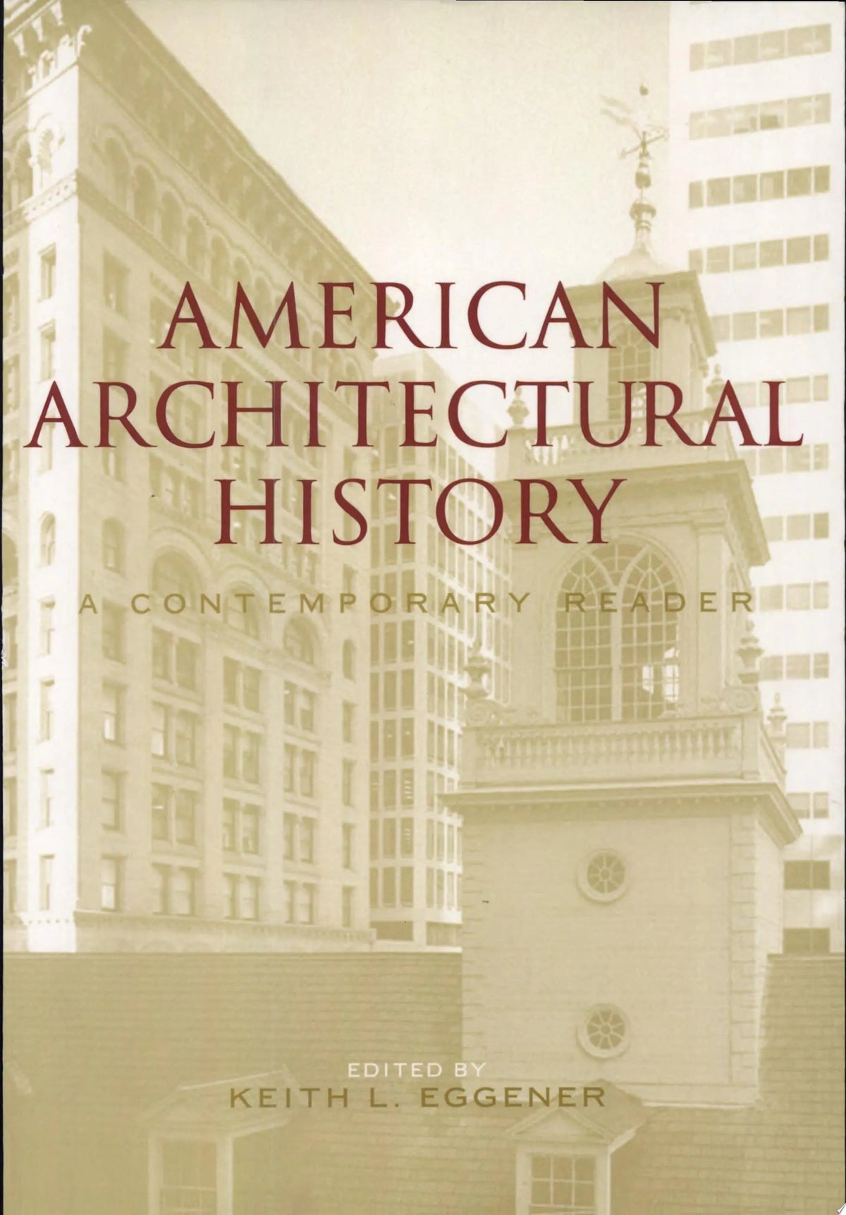 American Architectural History A Contemporary Reader by Keith Eggener 1st Edition ISBN 9780415306959 - front cover