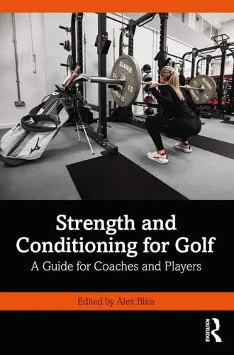 Strength and Conditioning for Golf A Guide for Coaches and Players by Alex Bliss 978-0367567842