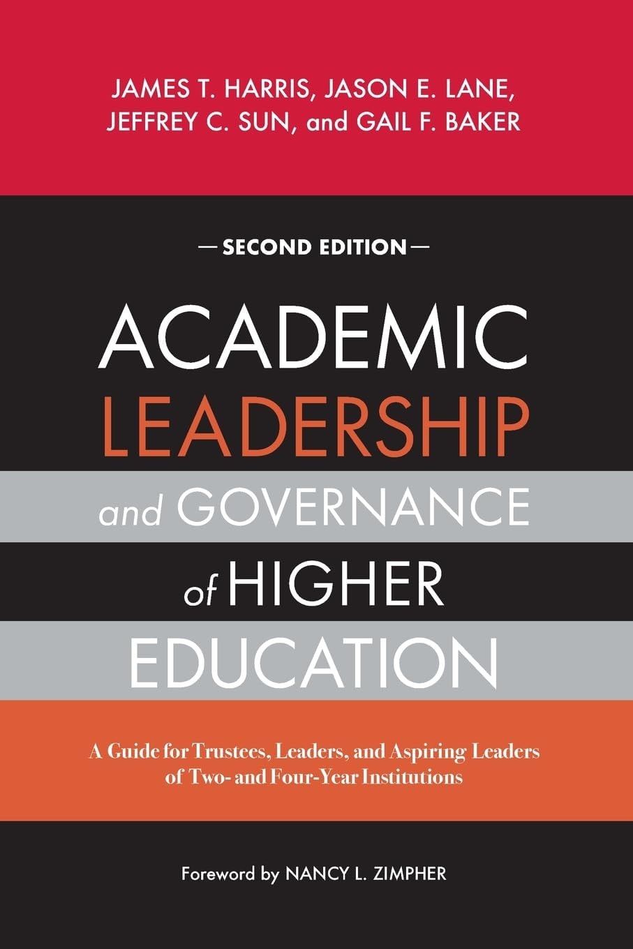 Academic Leadership and Governance in Higher Education A Guide for Trustees, Leaders, and Aspiring Leaders of Two- and Four-Year Institutions by James T. Harris 2nd Edition - front cover