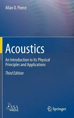 Acoustics An Introduction to Its Physical Principles and Applications by Allan D. Pierce ISBN: 978-3030112134 - front cover