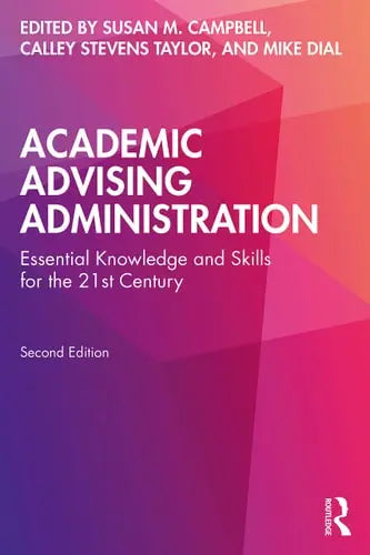Academic Advising Administration Essential Knowledge and Skills for the 21st Century by Susan M. Campbell ISBN: 978-1642674491 - front cover