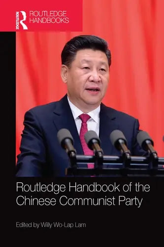 Routledge Handbook of the Chinese Communist Party by Willy Wo-Lap Lam 978-0367581169