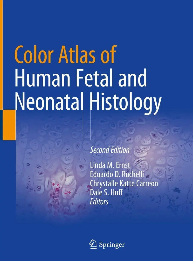 Color Atlas of Human Fetal and Neonatal Histology by Linda M. Ernst 2nd Edition ISBN 9783030114244