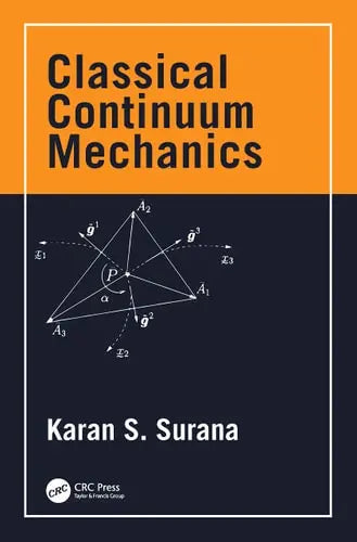 Classical Continuum Mechanics by Karan S. Surana 978-0367612962