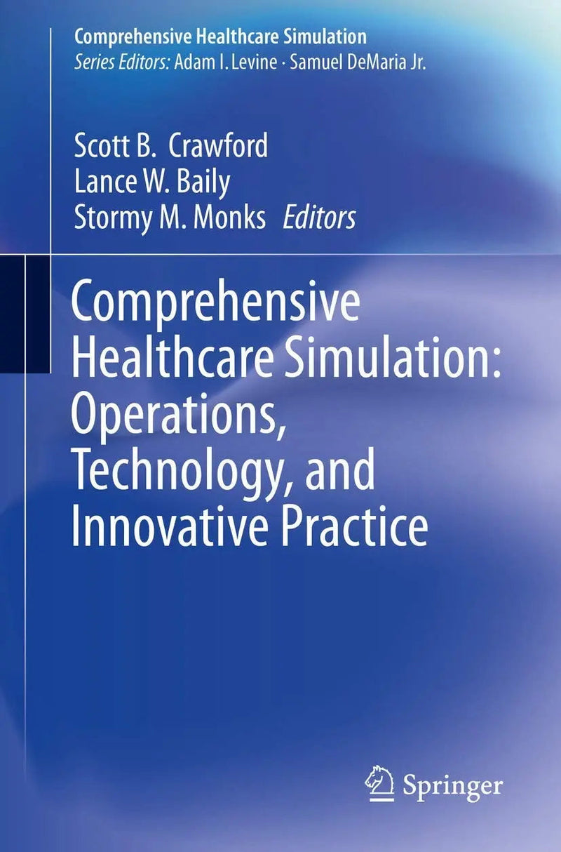 Comprehensive Healthcare Simulation: Operations, Technology, and Innovative Practice by Scott B. Crawford 1st Edition ISBN 9783030153779