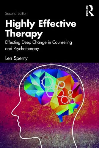 Highly Effective Therapy Effecting Deep Change in Counseling and Psychotherapy by Len Sperry 978-0367631468