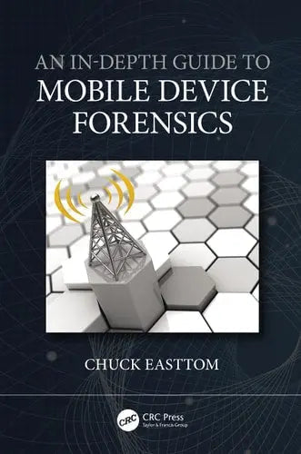 An In-Depth Guide to Mobile Device Forensics by Chuck Easttom 978-0367633004