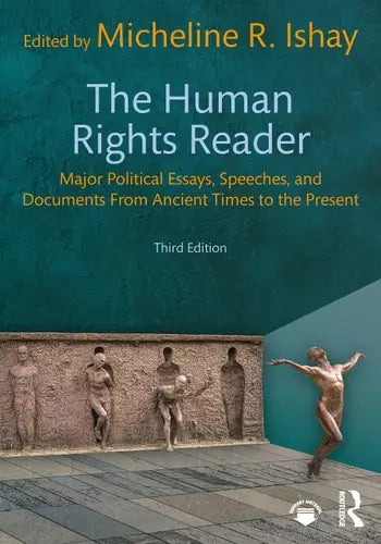 The Human Rights Reader Major Political Essays, Speeches, and Documents from Ancient Times to the Present by Micheline Ishay 978-0367634612