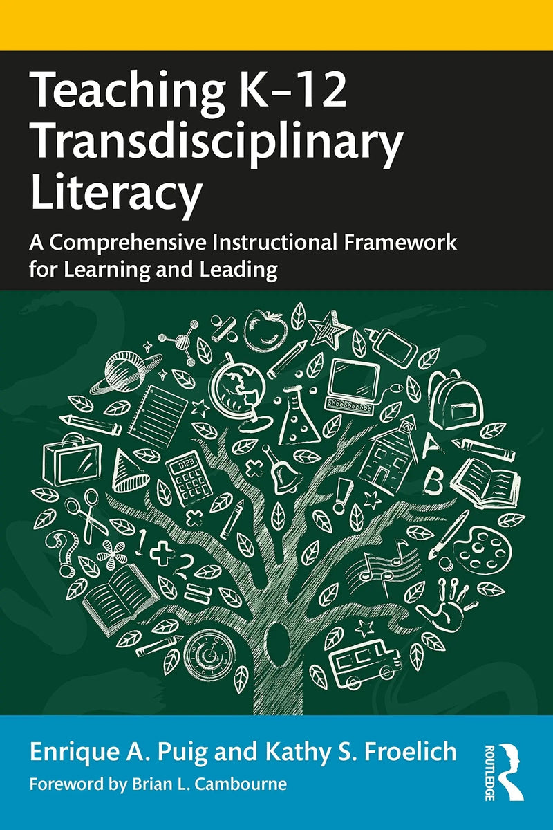 Teaching K-12 Transdisciplinary Literacy A Comprehensive Instructional Framework for Learning and Leading by Enrique A. Puig 1st Edition