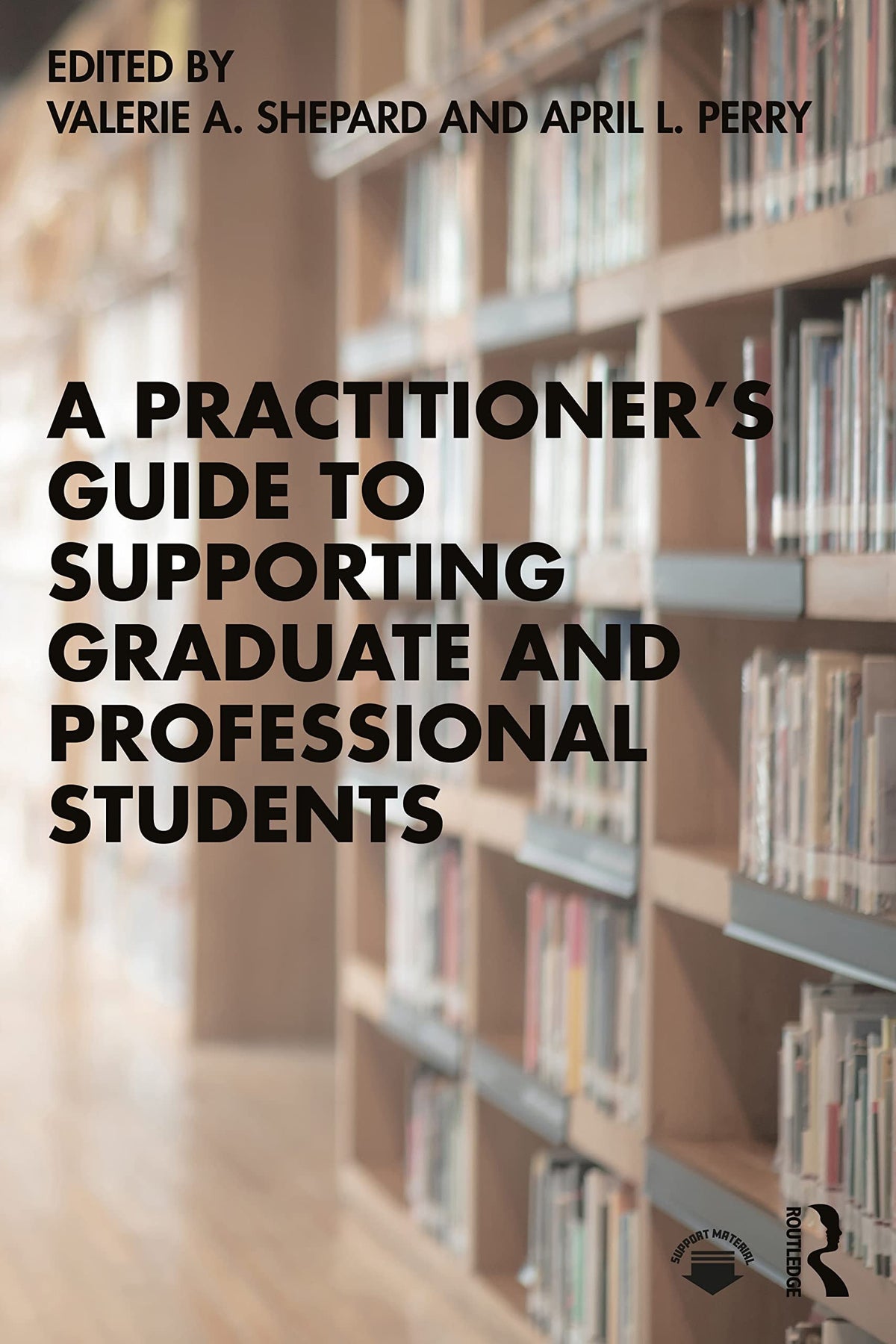 A Practitioner's Guide to Supporting Graduate and Professional Students - front cover