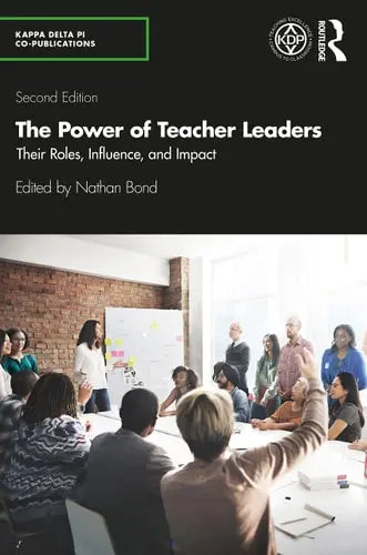 The Power of Teacher Leaders Their Roles, Influence, and Impact by Nathan Bond 978-0367643256