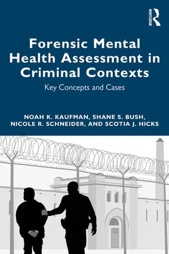 Forensic Mental Health Assessment in Criminal Contexts Key Concepts and Cases by Noah K. Kaufman 978-0367644994