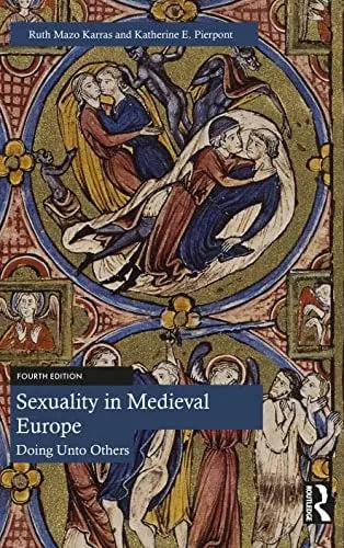 Sexuality in Medieval Europe Doing Unto Others by Ruth Mazo Karras 978-0367647278