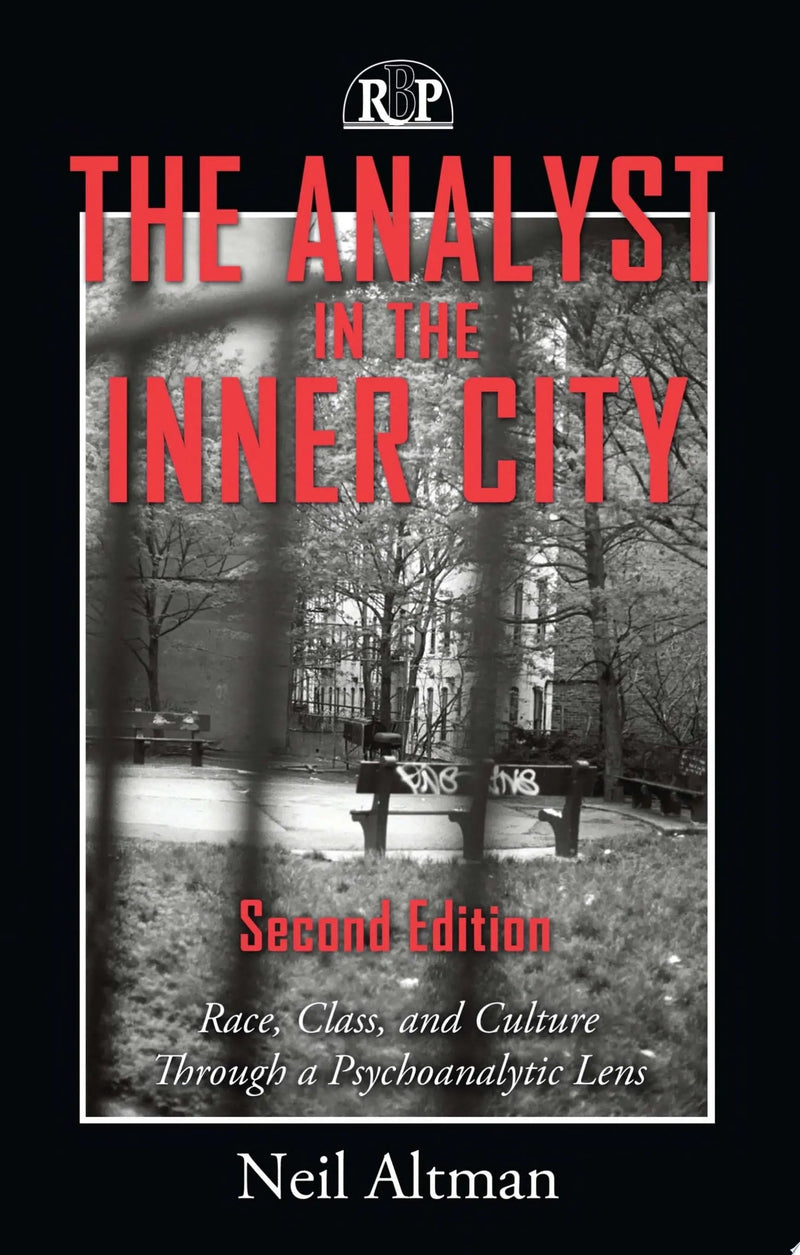 The Analyst in the Inner City Race, Class, and Culture Through a Psychoanalytic Lens by Neil Altman 2nd Edition