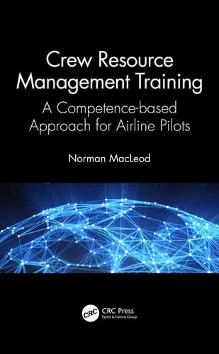 Crew Resource Management Training A Competence-based Approach for Airline Pilots by Norman MacLeod 978-0367687328