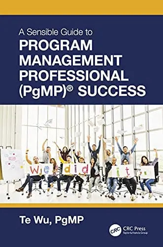 The Sensible Guide to Program Management Professional (PgMP)(R) Success by Te Wu 1st Edition