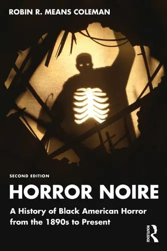 Horror Noire A History of Black American Horror from the 1890s to Present by Robin R. Means Coleman 978-0367704407
