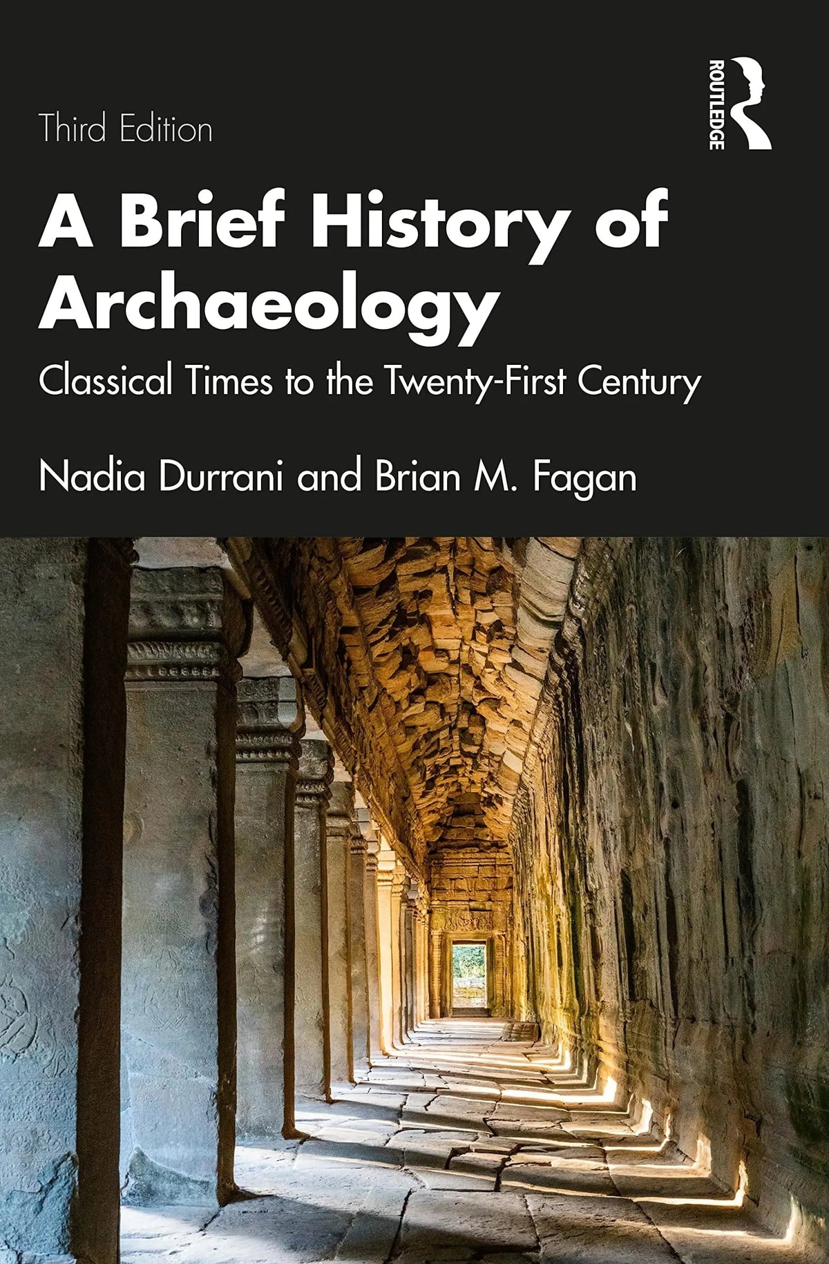 A Brief History of Archaeology Classical Times to the Twenty-first Century by Nadia Durrani 3rd Edition - front cover