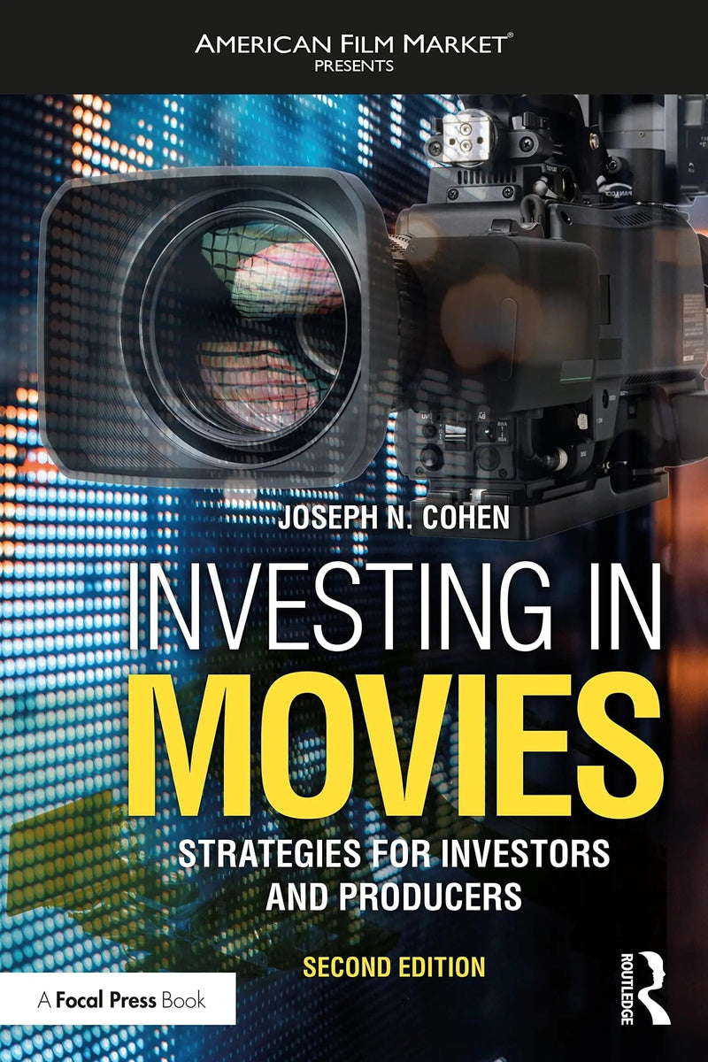 Investing in Movies Strategies for Investors and Producers by Joseph N. Cohen 2nd Edition ISBN 9780367721596