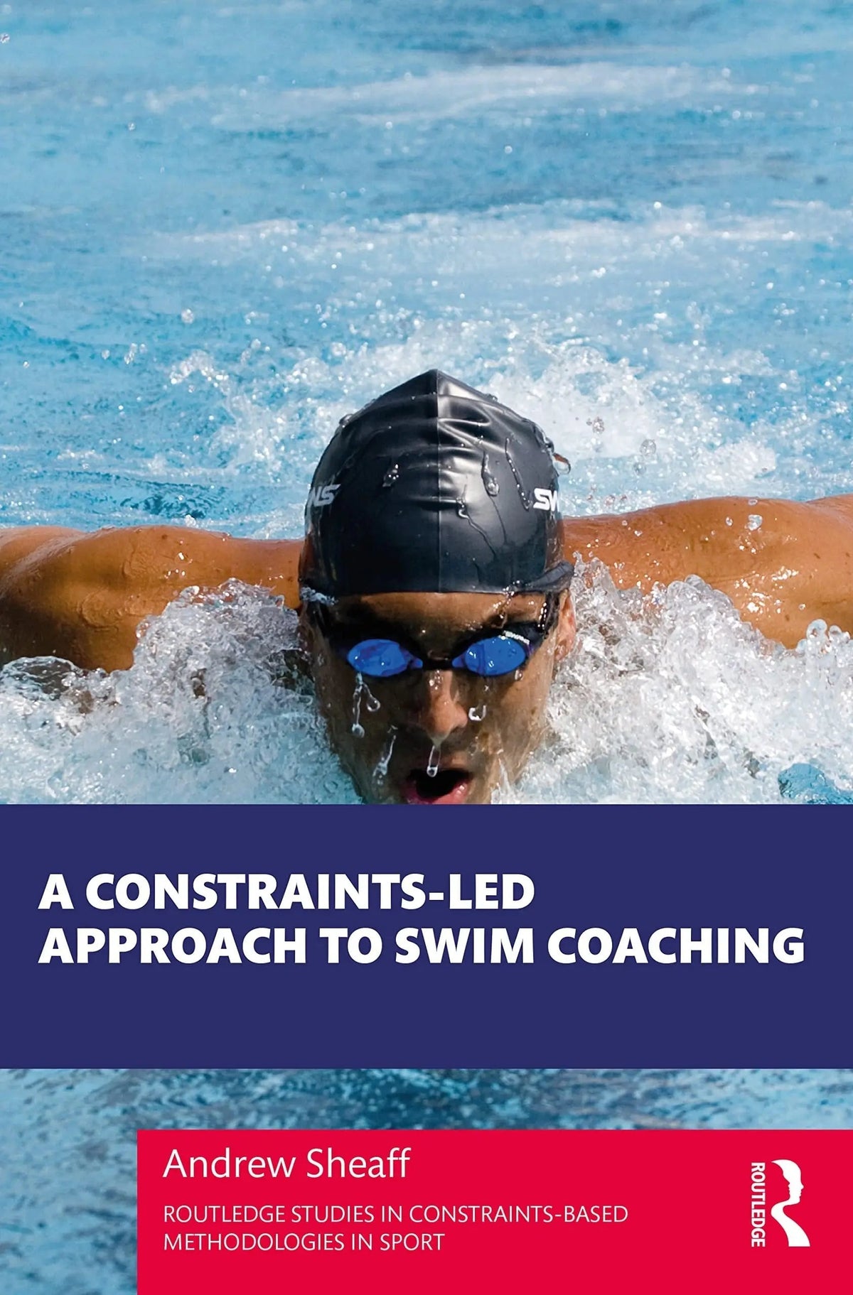 A Constraints-Led Approach to Swim Coaching by Andrew Sheaff 1st Edition - front cover