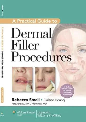 A Practical Guide to Dermal Filler Procedures by Rebecca Small ISBN: 978-1609131487 - front cover