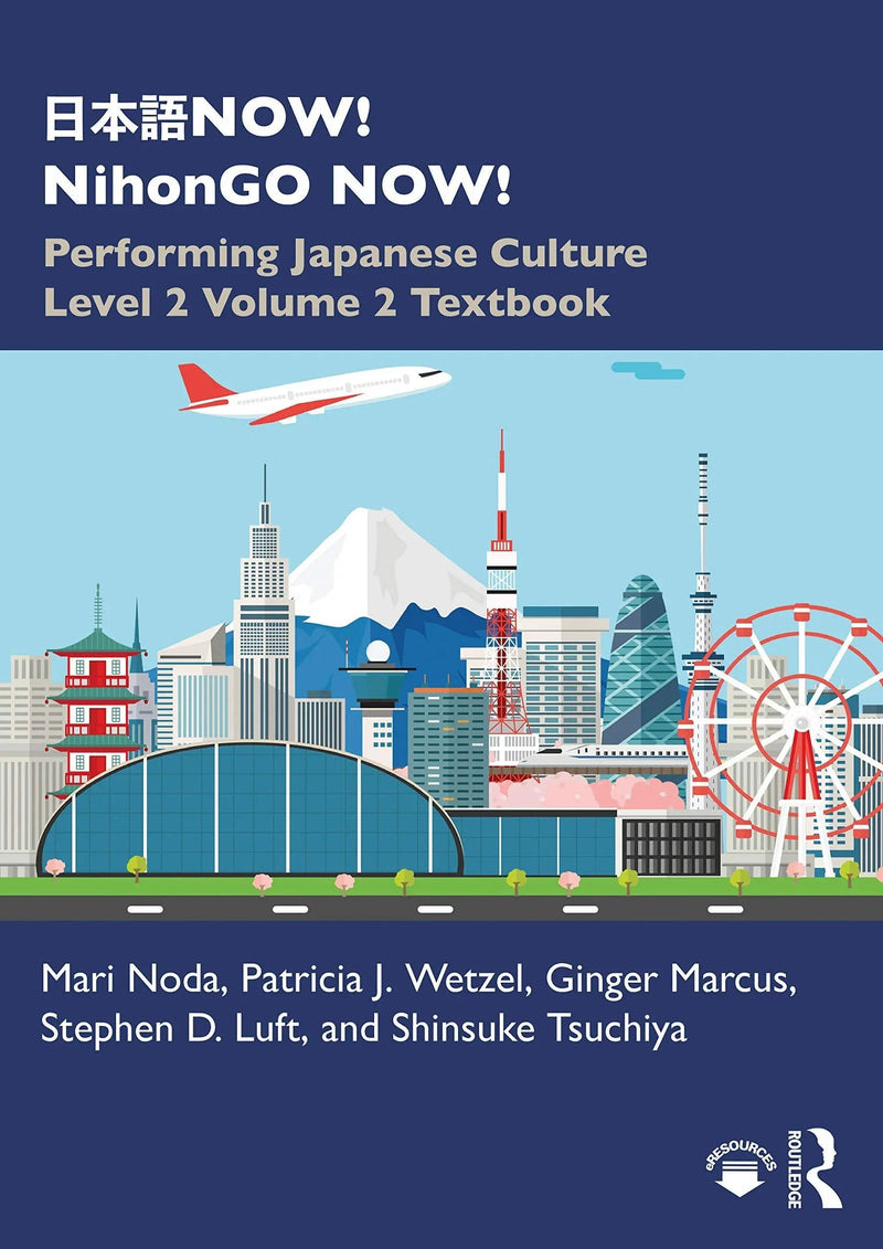 日本語NOW! NihonGO NOW! Performing Japanese Culture - Level 2 Volume 2 Textbook by Mari Noda 1st Edition