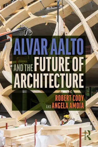 Alvar Aalto and the Future of Architecture by Robert Cody 978-0367749736 - front cover
