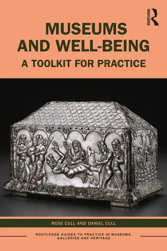 Museums and Well-being by Rose Cull 978-0367756710