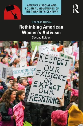 Rethinking American Women's Activism by Annelise Orleck 978-0367758707
