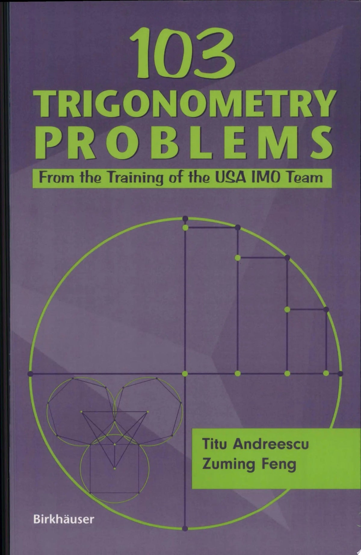 103 Trigonometry Problems From the Training of the USA IMO Team by Titu Andreescu ISBN 9780817643348 - front cover