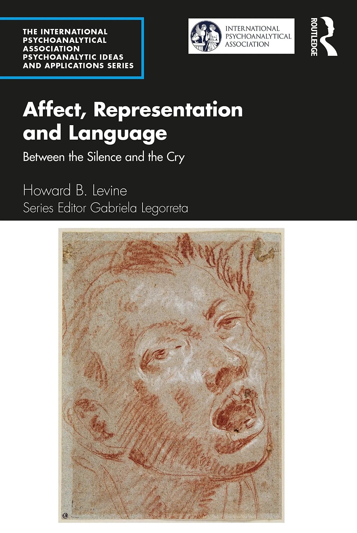 Affect, Representation and Language Between the Silence and the Cry by Howard B. Levine 1st Edition ISBN 9780367774318 - front cover