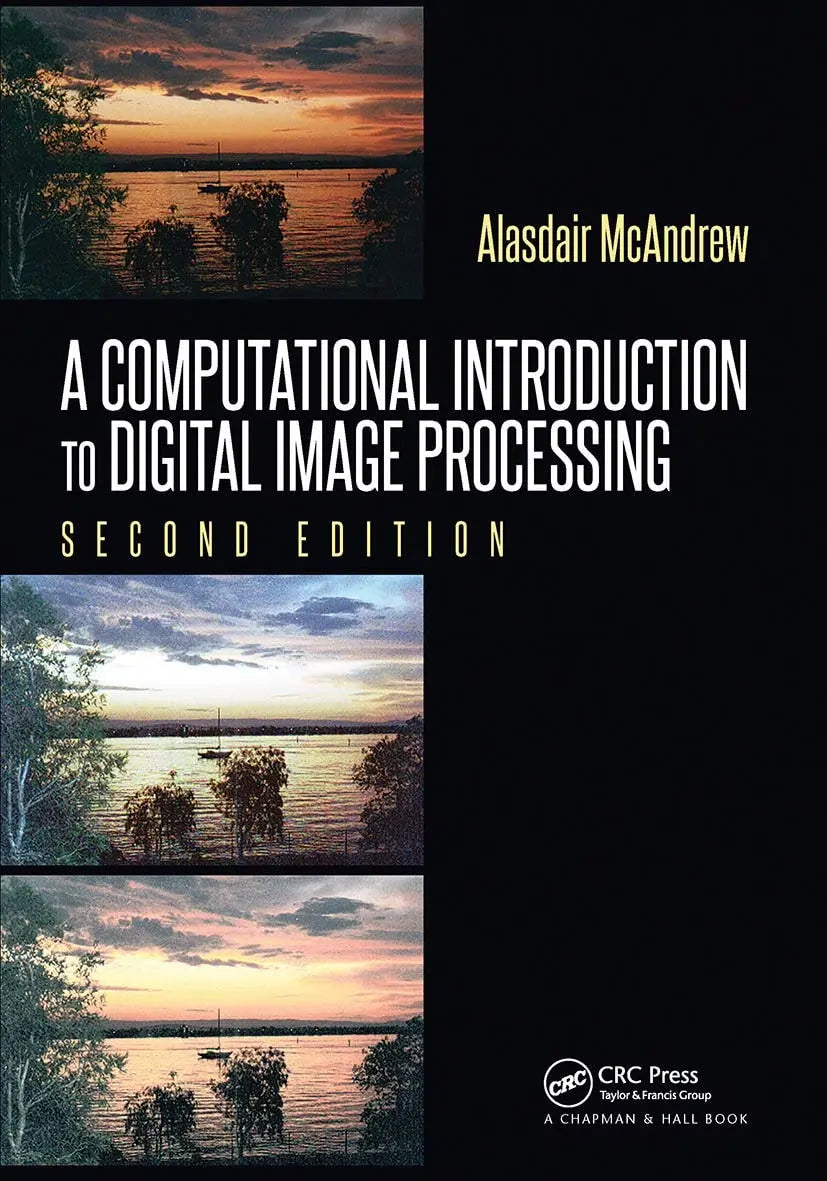A Computational Introduction to Digital Image Processing by Alasdair McAndrew 2nd Edition ISBN 9780367783334 - front cover