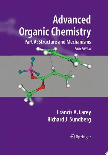 Advanced Organic Chemistry Part A: Structure and Mechanisms ISBN 9780387448978 - front cover